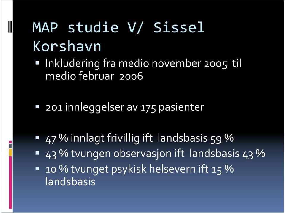 innlagt frivillig ift landsbasis 59 % 43 % tvungen observasjon