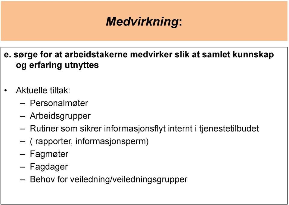 utnyttes Aktuelle tiltak: Personalmøter Arbeidsgrupper Rutiner som sikrer