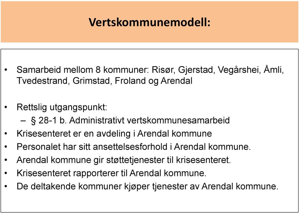 Administrativt vertskommunesamarbeid Krisesenteret er en avdeling i Arendal kommune Personalet har sitt