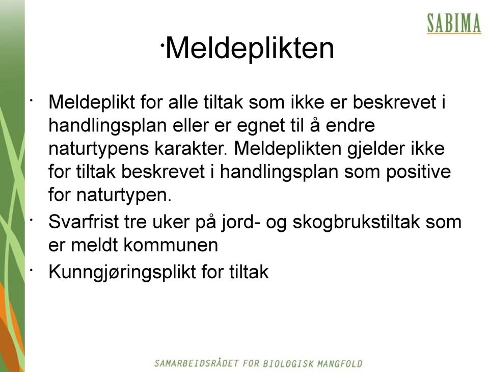 Meldeplikten gjelder ikke for tiltak beskrevet i handlingsplan som positive