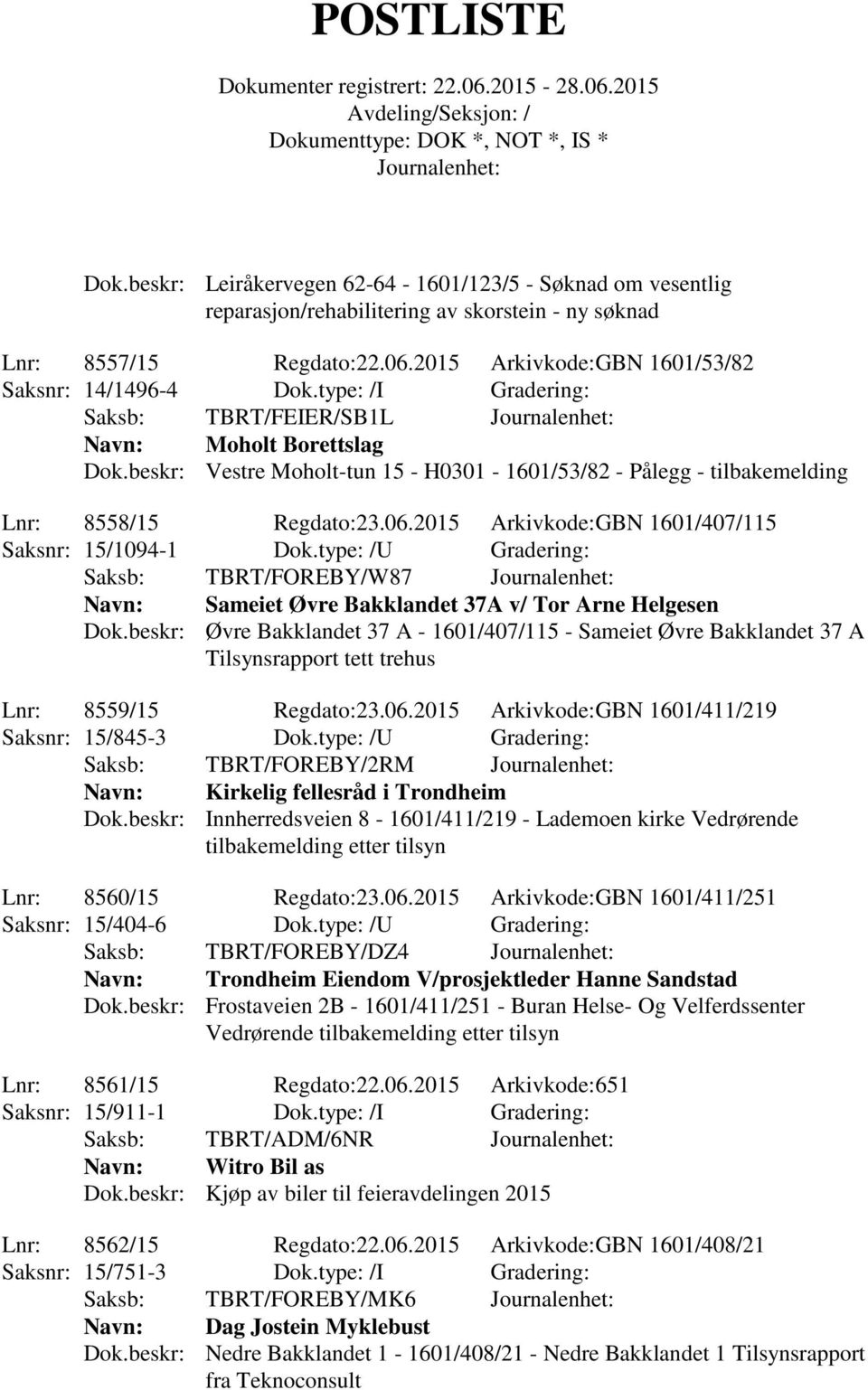 type: /U Gradering: Saksb: TBRT/FOREBY/W87 Sameiet Øvre Bakklandet 37A v/ Tor Arne Helgesen Dok.