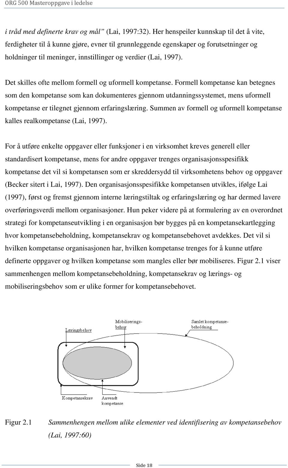 Det skilles ofte mellom formell og uformell kompetanse.