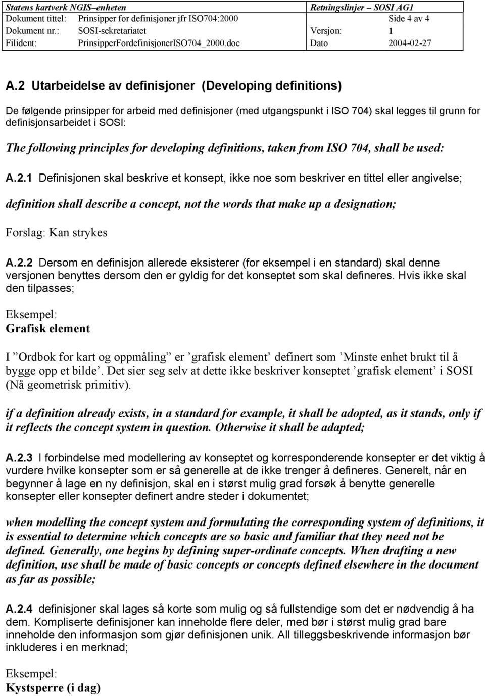 following principles for developing definitions, taken from ISO 704, shall be used: A.2.