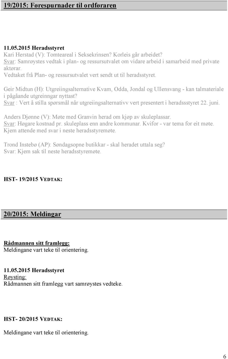 Geir Midtun (H): Utgreiingsalternative Kvam, Odda, Jondal og Ullensvang - kan talmateriale i pågåande utgreinngar nyttast?