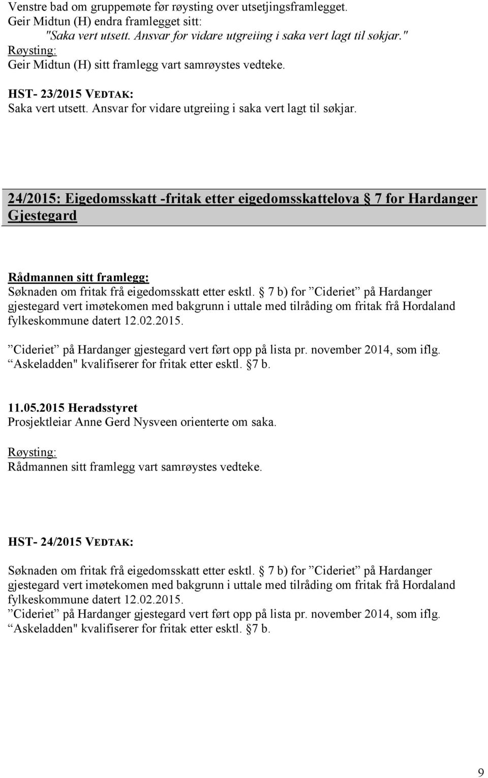 24/2015: Eigedomsskatt -fritak etter eigedomsskattelova 7 for Hardanger Gjestegard Søknaden om fritak frå eigedomsskatt etter esktl.