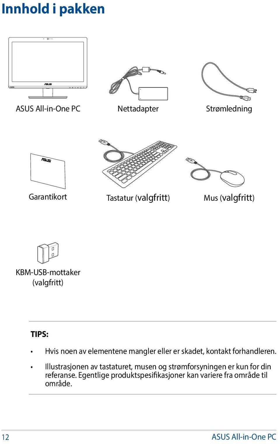 skadet, kontakt forhandleren.