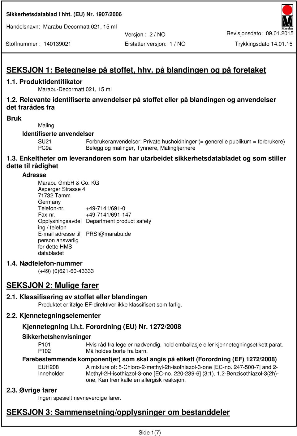 SEKSJON 1: Betegnelse på stoffet, hhv. på blandingen og på foretaket 1.1. Produktidentifikator MarabuDecormatt 021