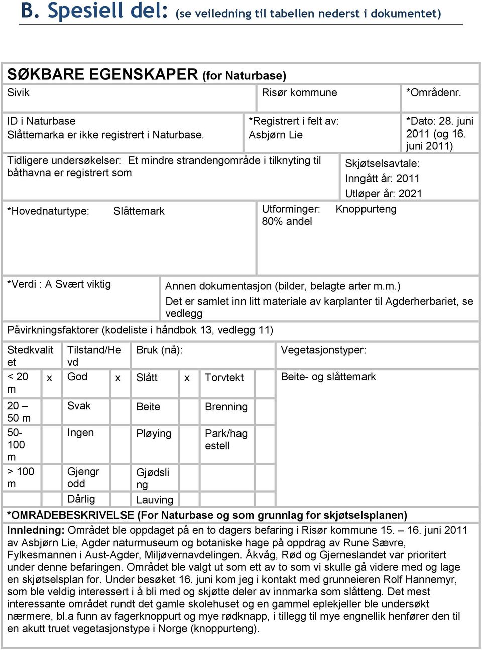 Slåttemark Utforminger: Knoppurteng 80% andel *Dato: 28. juni 2011 (og 16.