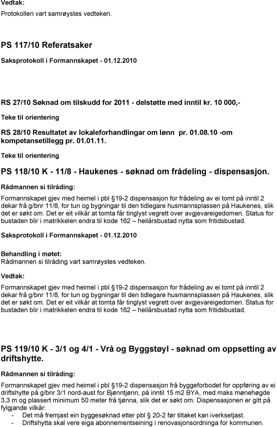 Teke til orientering 118/10 K - 11/8 - Haukenes - søknad om frådeling - dispensasjon.