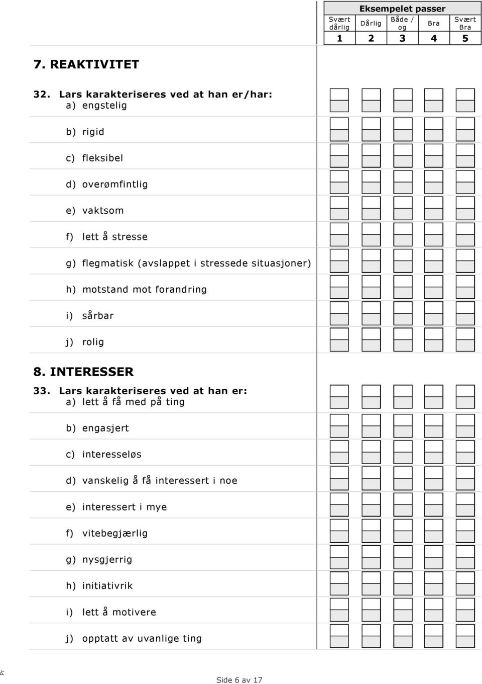 (avslappt i strssd situa) h) otstand ot forandring i) sårbar j) rolig 8. INTERESSER 33.