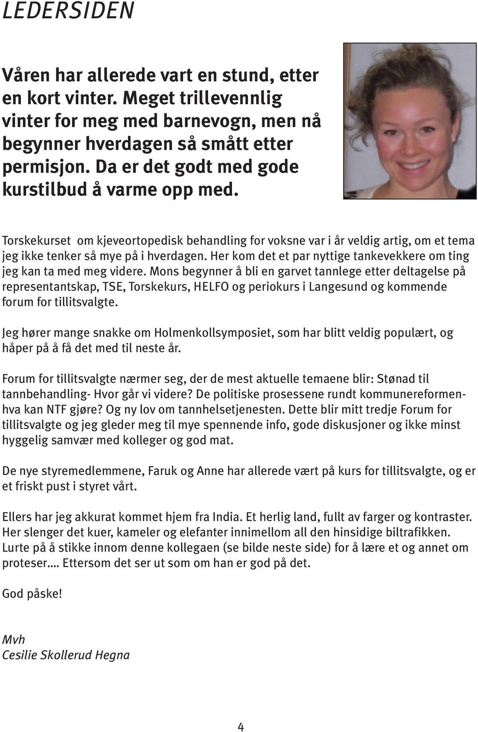 Her kom det et par nyttige tankevekkere om ting jeg kan ta med meg videre.