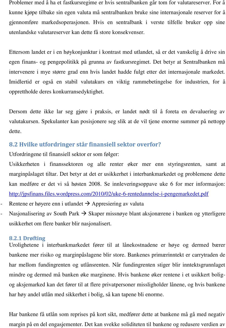 Hvis en sentralbank i verste tilfelle bruker opp sine utenlandske valutareserver kan dette få store konsekvenser.