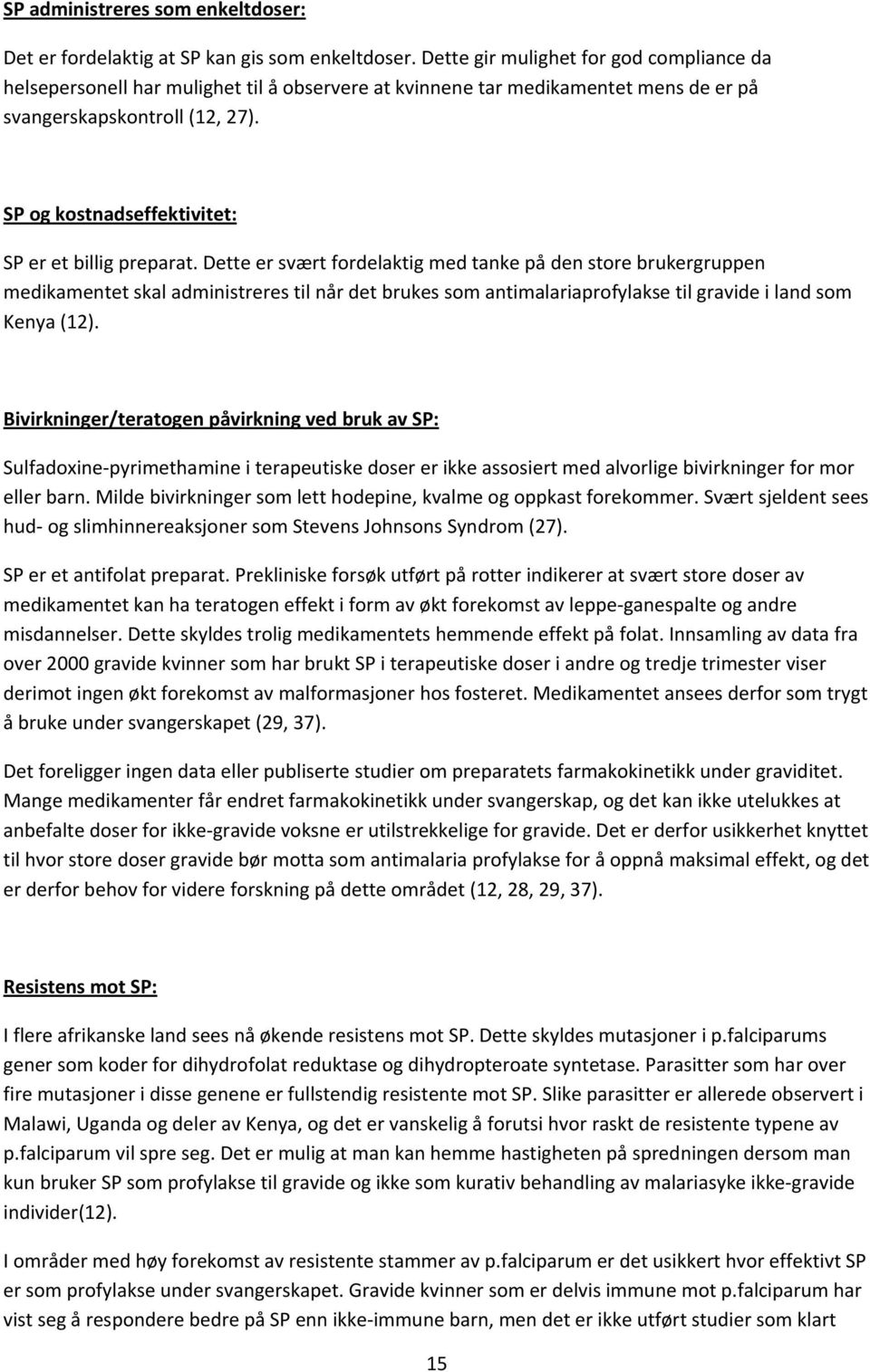 SP og kostnadseffektivitet: SP er et billig preparat.