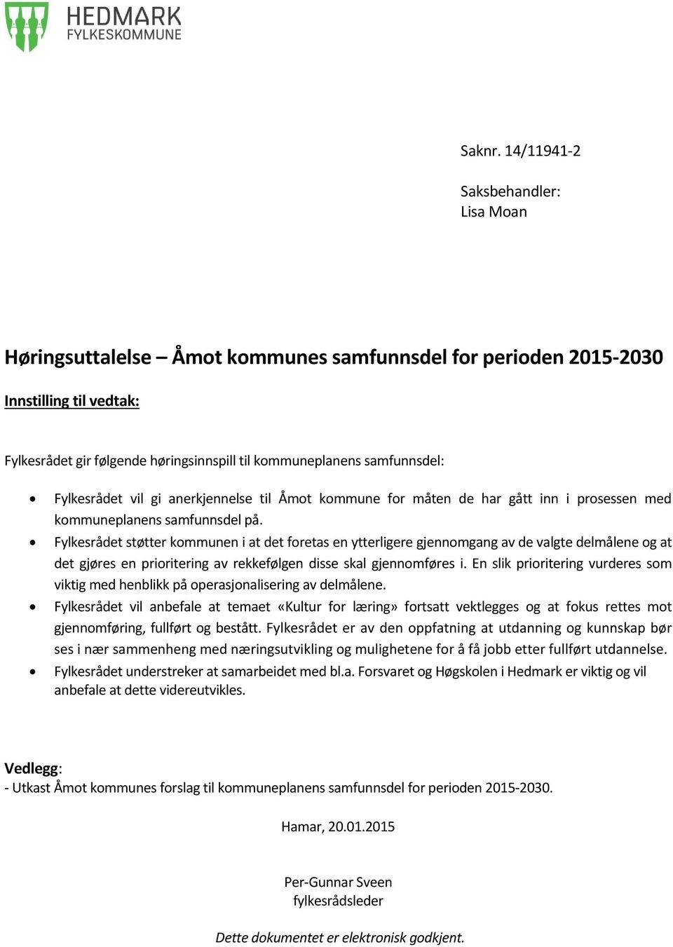 Fylkesrådet vil gi anerkjennelse til Åmot kommune for måten de har gått inn i prosessen med kommuneplanens samfunnsdel på.
