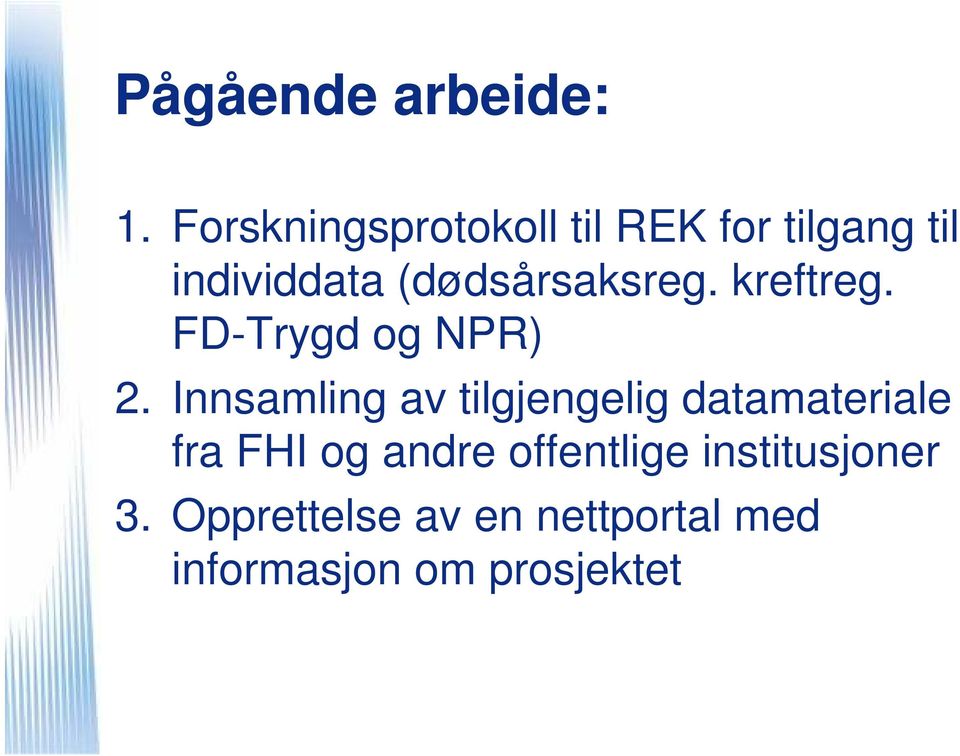 (dødsårsaksreg. kreftreg. FD-Trygd og NPR) 2.