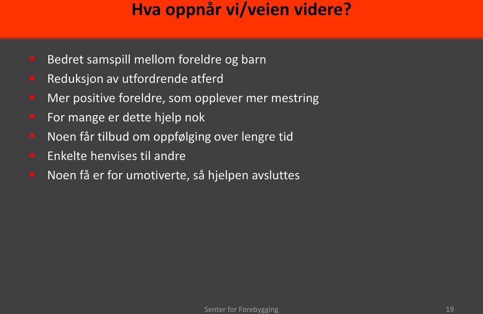 positive foreldre, som opplever mer mestring For mange er dette hjelp nok