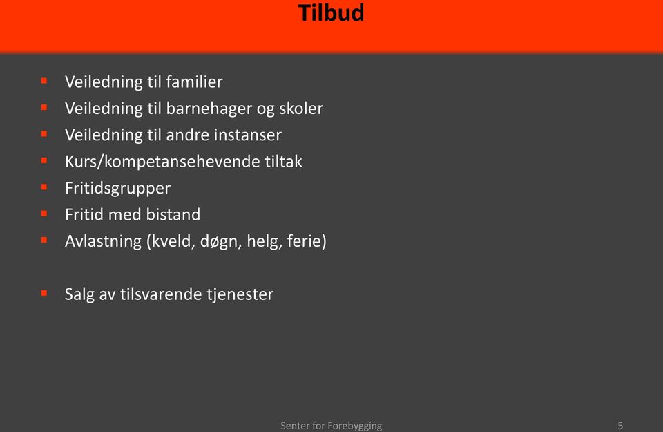 Kurs/kompetansehevende tiltak Fritidsgrupper Fritid med