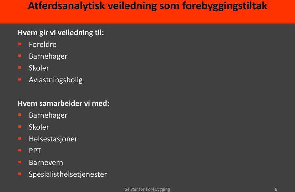 Avlastningsbolig Hvem samarbeider vi med: Barnehager