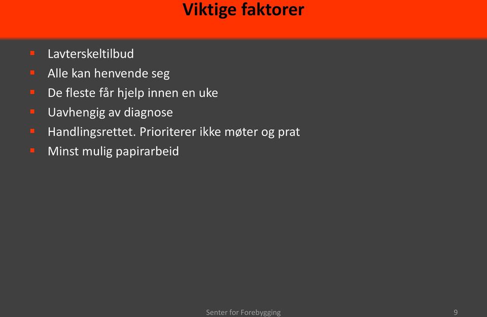 Uavhengig av diagnose Handlingsrettet.