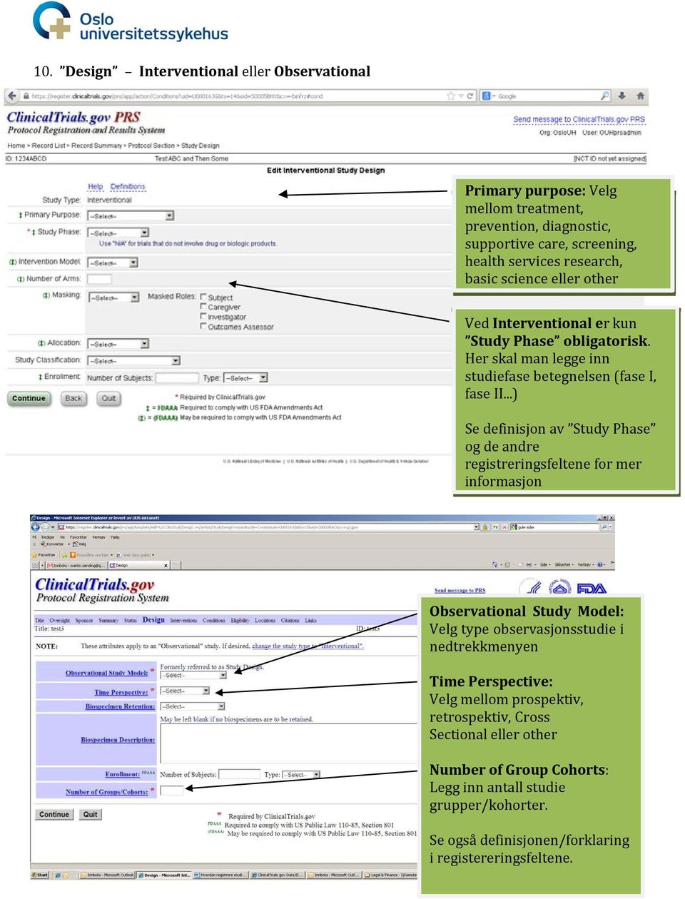 ..) Se definisjon av Study Phase og de andre registreringsfeltene for mer informasjon Observational Study Model: Velg type observasjonsstudie i nedtrekkmenyen Time