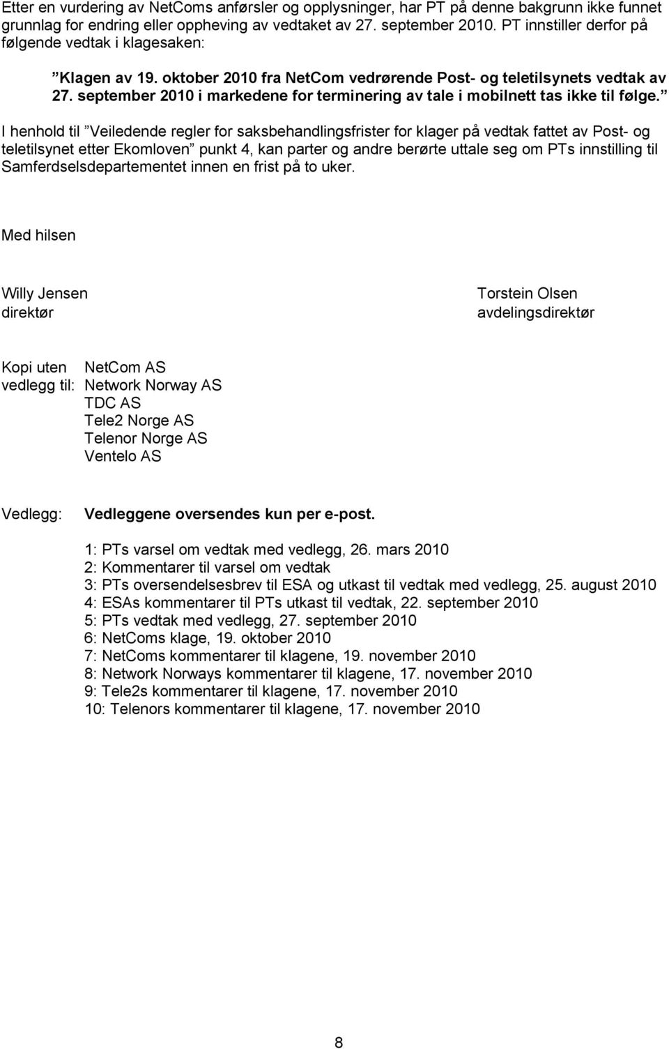 september 2010 i markedene for terminering av tale i mobilnett tas ikke til følge.