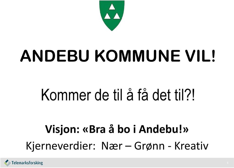 ! Visjon: «Bra å bo i Andebu!