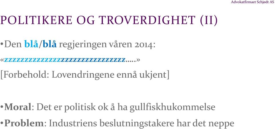 .» [Forbehold: Lovendringene ennå ukjent] Moral: Det er