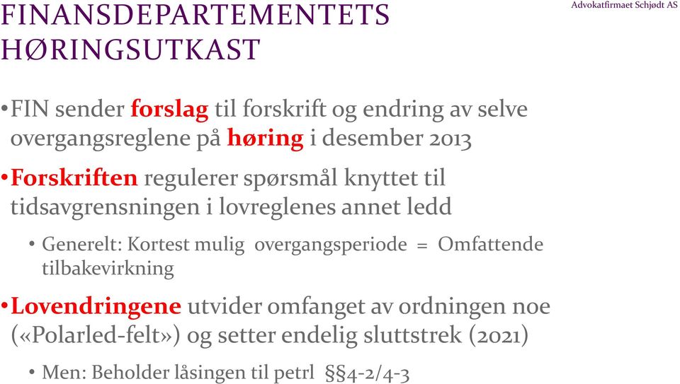 lovreglenes annet ledd Generelt: Kortest mulig overgangsperiode = Omfattende tilbakevirkning Lovendringene