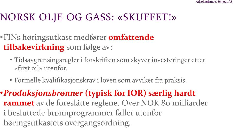 som skyver investeringer etter «first oil» utenfor.