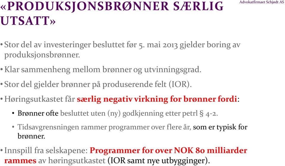 Stor del gjelder brønner på produserende felt (IOR).