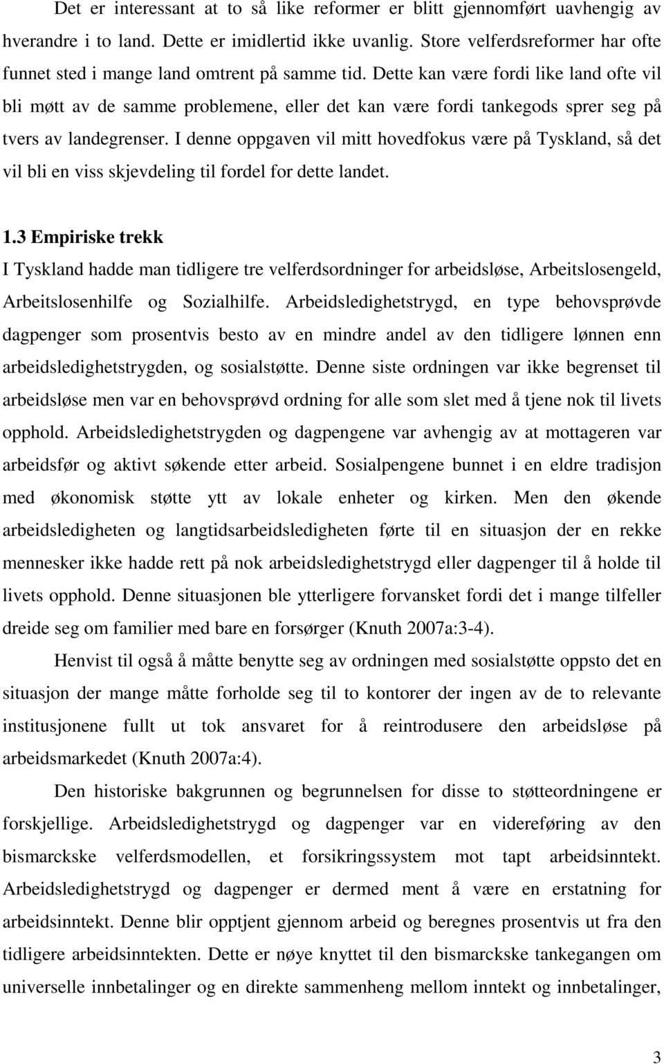 Dette kan være fordi like land ofte vil bli møtt av de samme problemene, eller det kan være fordi tankegods sprer seg på tvers av landegrenser.