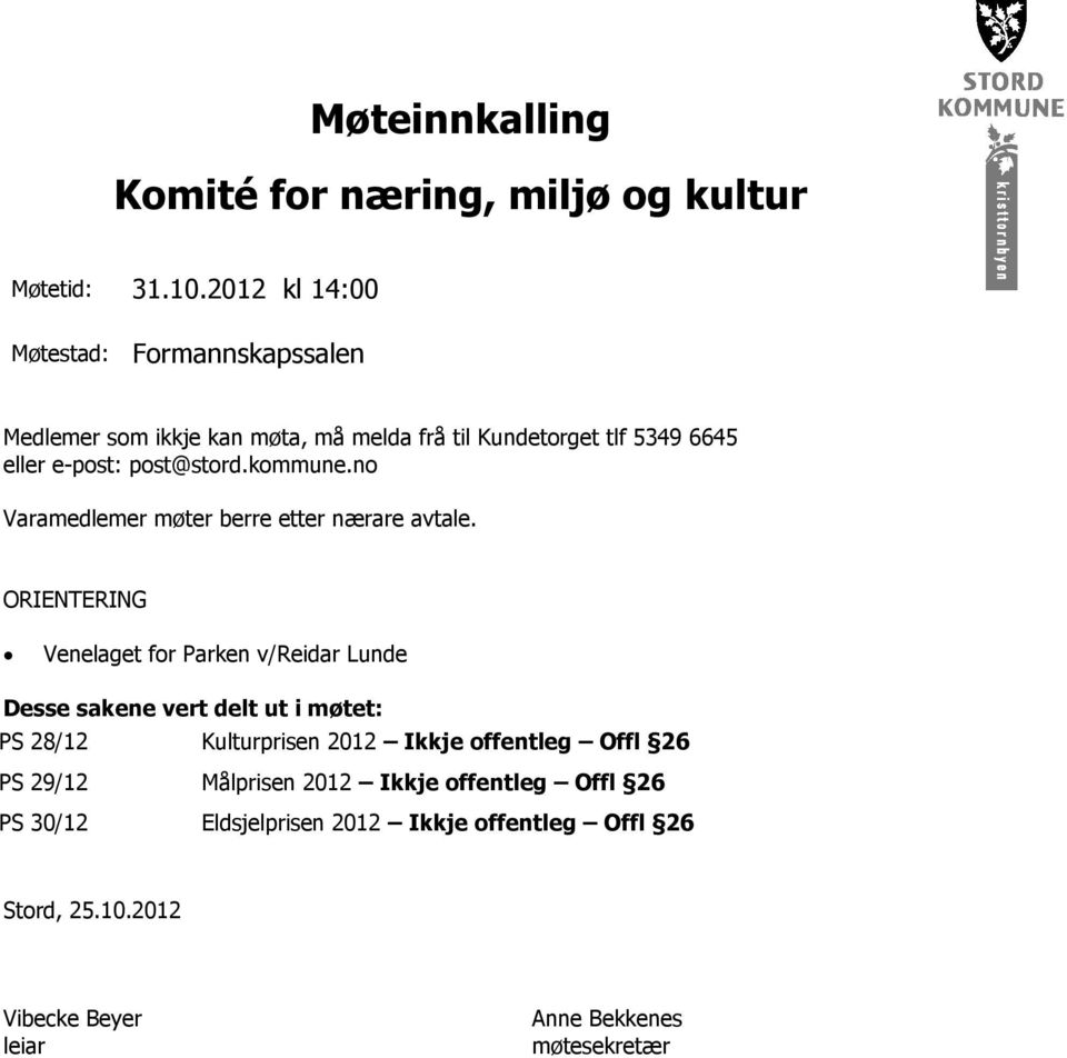 kommune.no Varamedlemer møter berre etter nærare avtale.