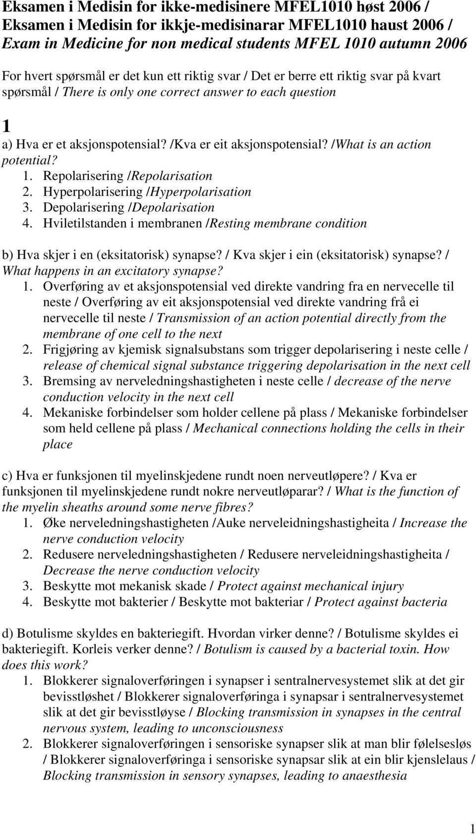 /What is an action potential? 1. Repolarisering /Repolarisation 2. Hyperpolarisering /Hyperpolarisation 3. Depolarisering /Depolarisation 4.