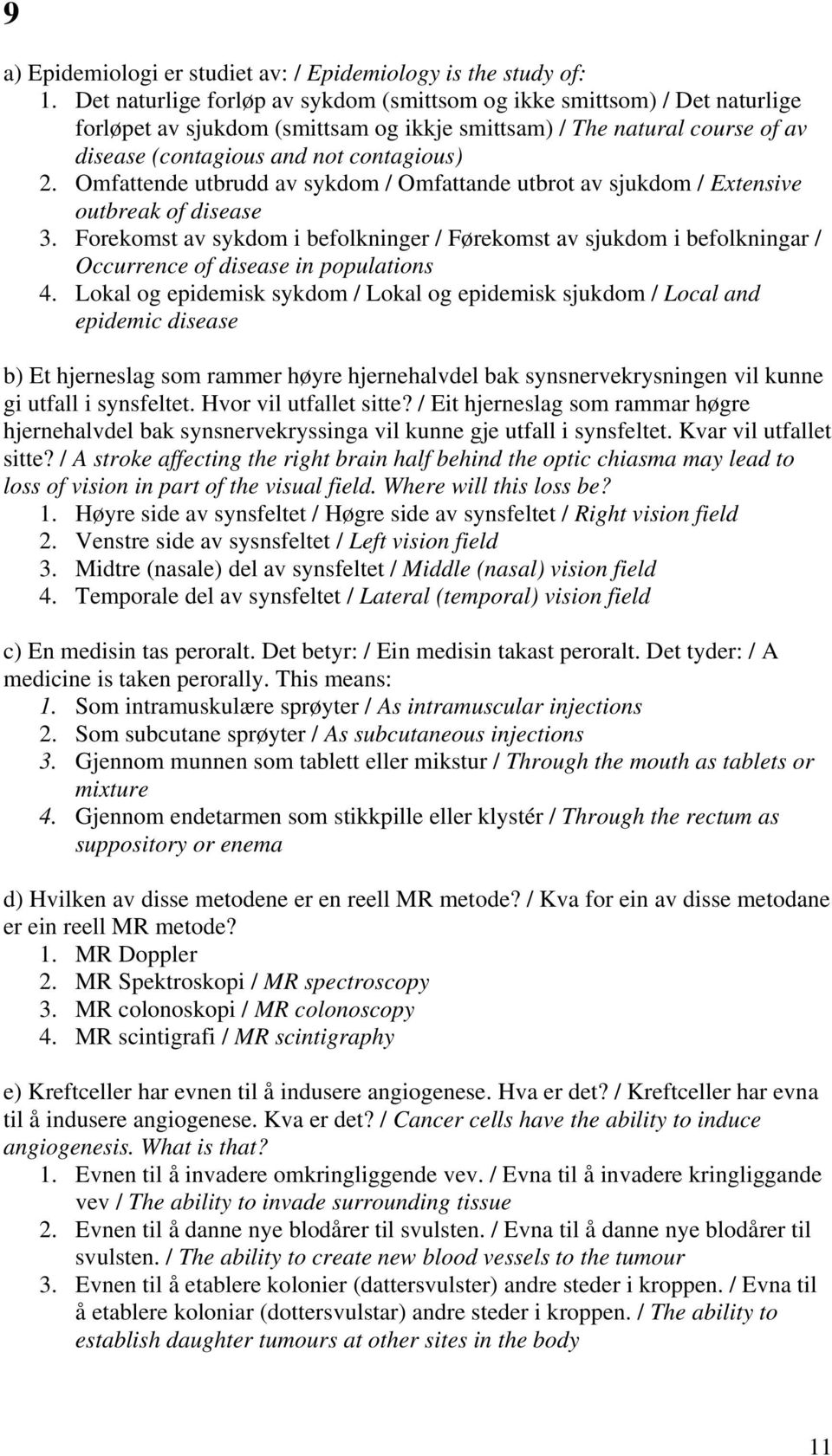 Omfattende utbrudd av sykdom / Omfattande utbrot av sjukdom / Extensive outbreak of disease 3.