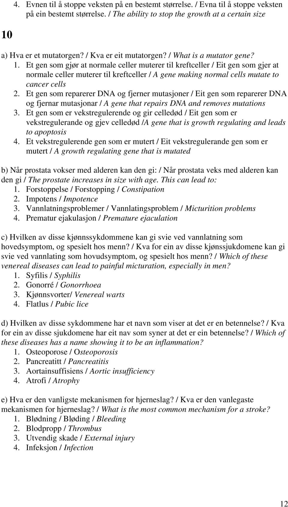 Et gen som gjør at normale celler muterer til kreftceller / Eit gen som gjer at normale celler muterer til kreftceller / A gene making normal cells mutate to cancer cells 2.