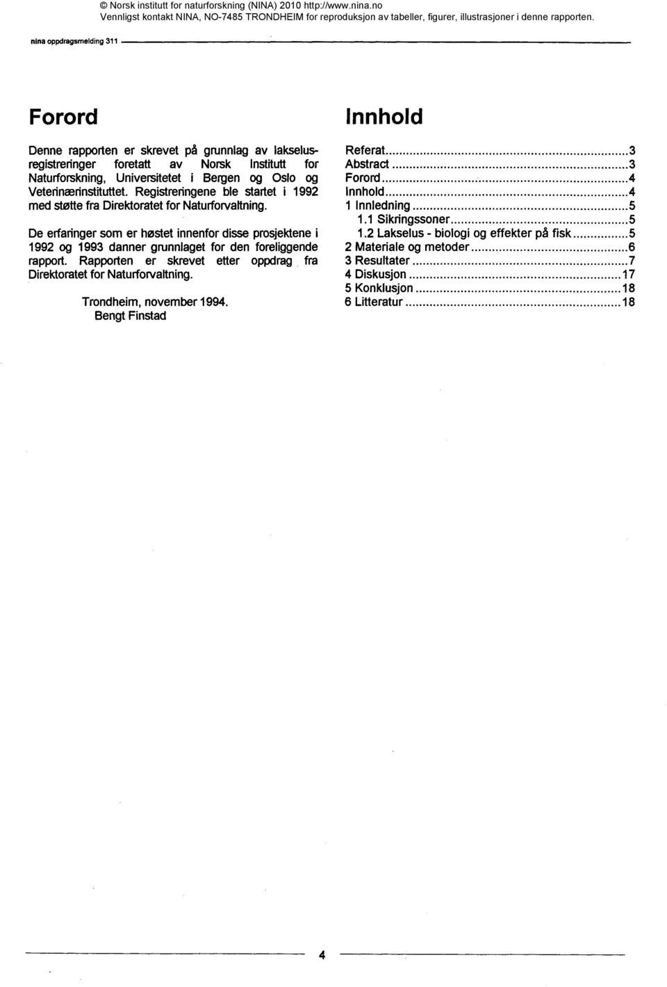 De erfaringer som er høstet innenfor disse prosjektene i 1992 og 1993 danner grunnlaget for den foreliggende rapport.