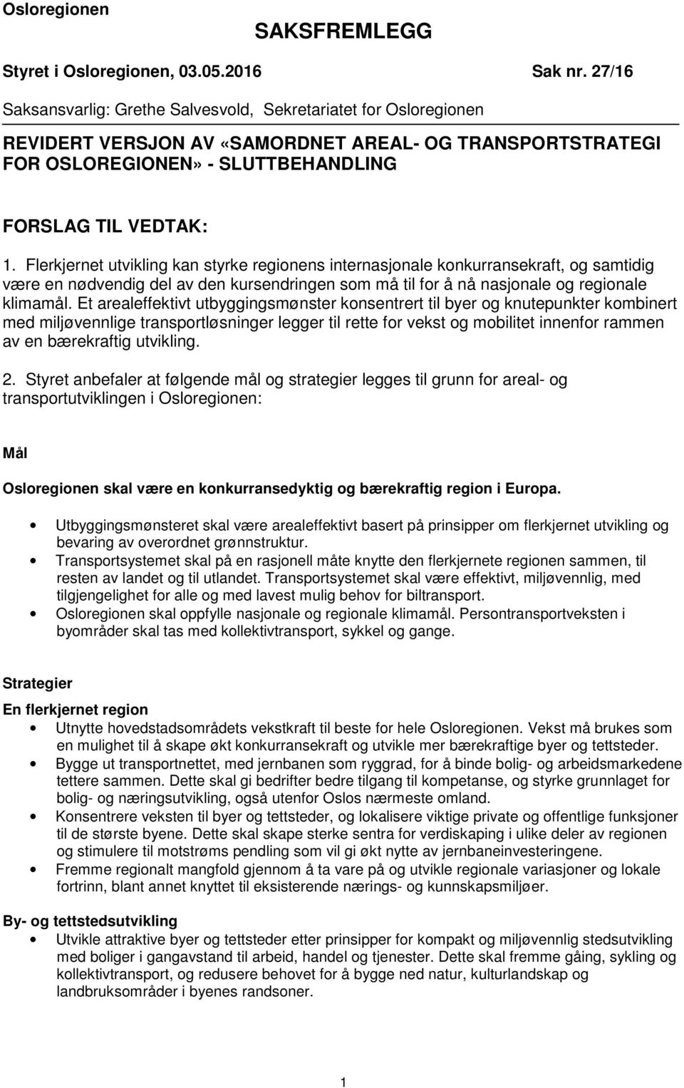 Flerkjernet utvikling kan styrke regionens internasjonale konkurransekraft, og samtidig være en nødvendig del av den kursendringen som må til for å nå nasjonale og regionale klimamål.