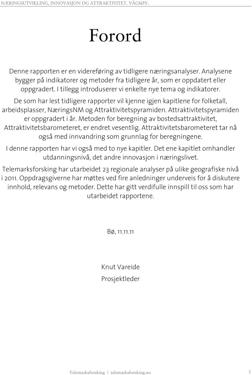 Attraktivitetspyramiden er oppgradert i år. Metoden for beregning av bostedsattraktivitet, Attraktivitetsbarometeret, er endret vesentlig.