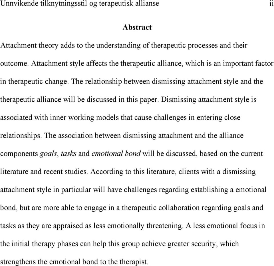 The relationship between dismissing attachment style and the therapeutic alliance will be discussed in this paper.