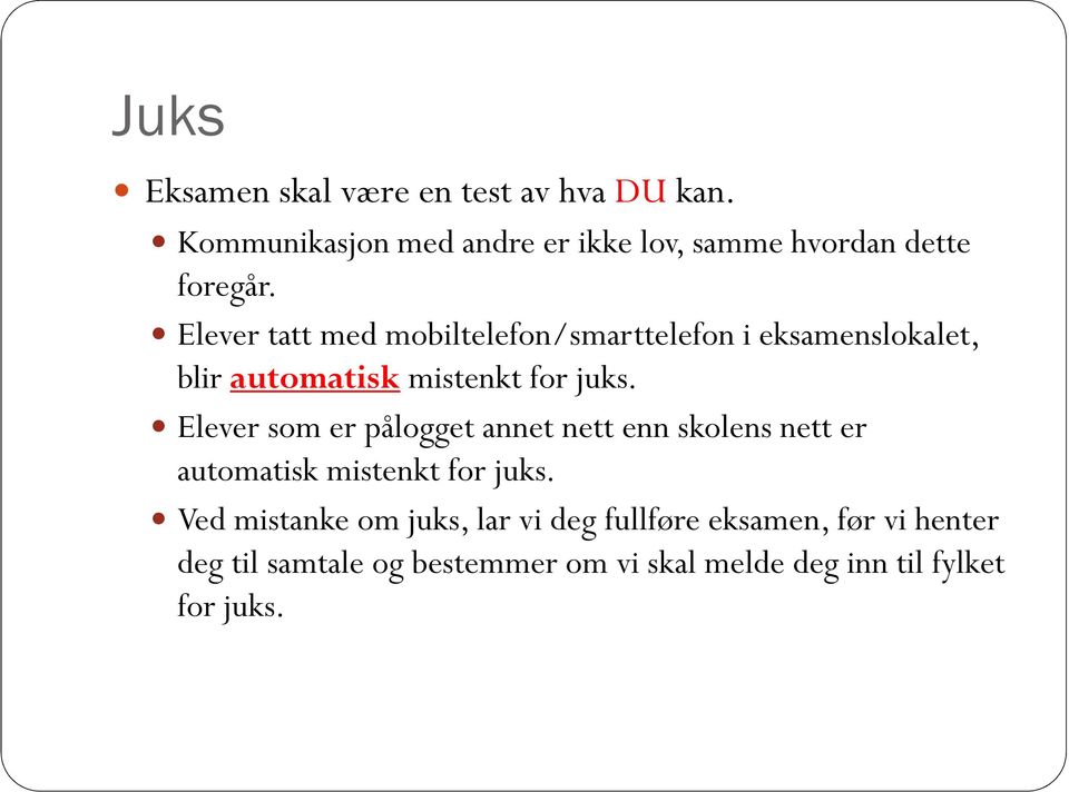 Elever tatt med mobiltelefon/smarttelefon i eksamenslokalet, blir automatisk mistenkt for juks.