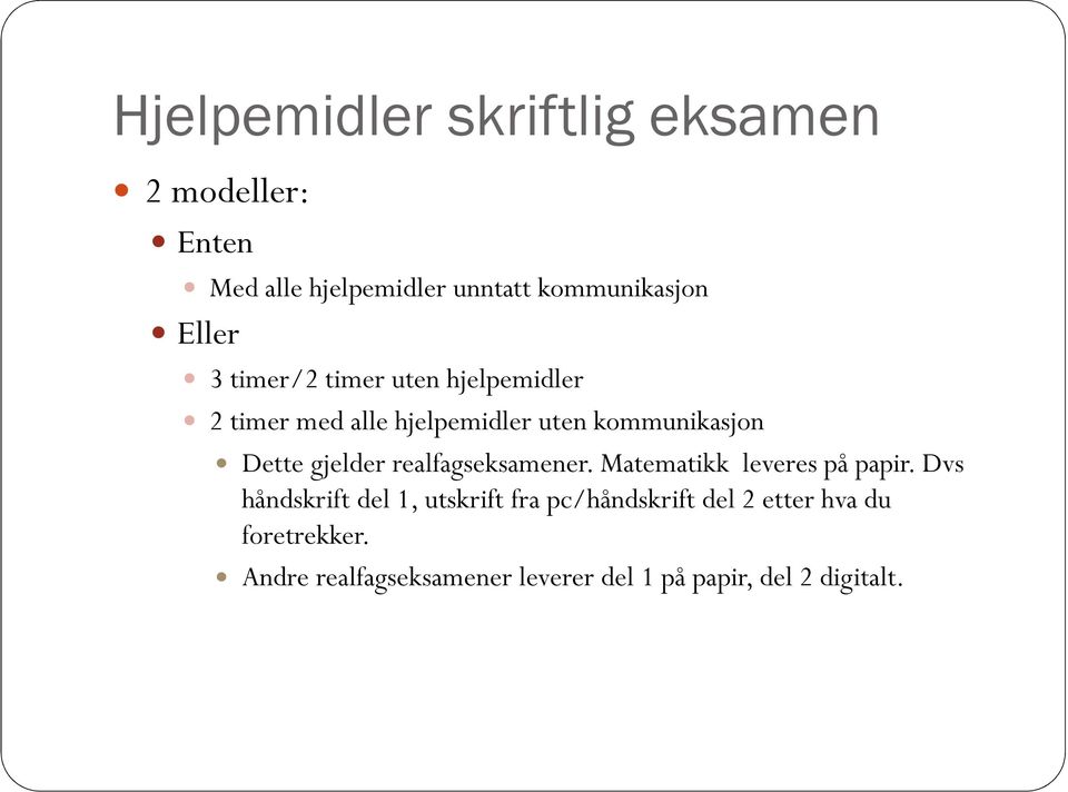 gjelder realfagseksamener. Matematikk leveres på papir.