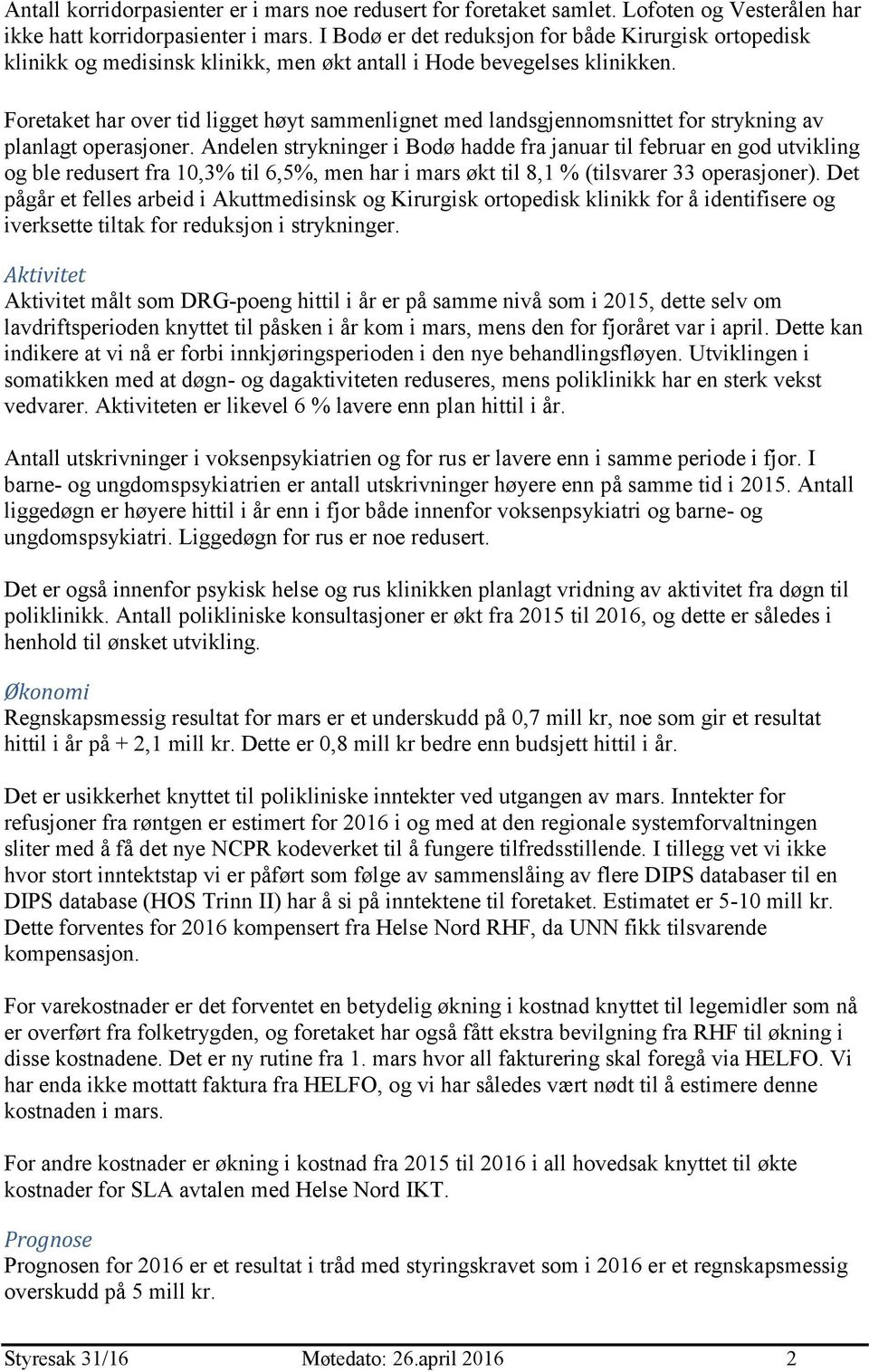 Foretaket har over tid ligget høyt sammenlignet med landsgjennomsnittet for strykning av planlagt operasjoner.