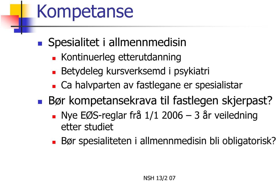 spesialistar Bør kompetansekrava til fastlegen skjerpast?