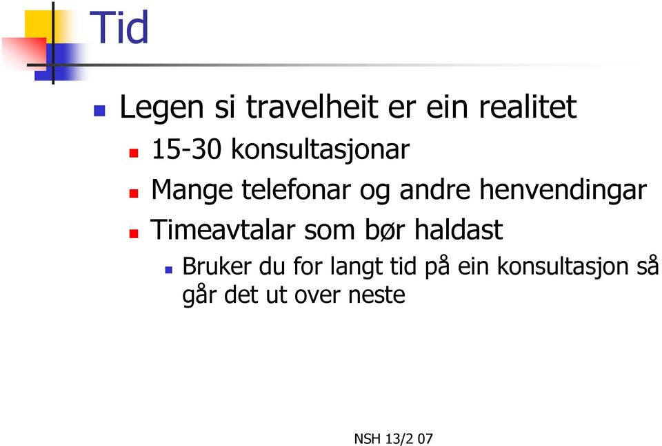 henvendingar Timeavtalar som bør haldast Bruker