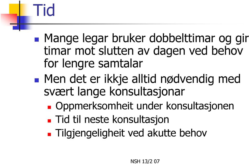 nødvendig med svært lange konsultasjonar Oppmerksomheit under