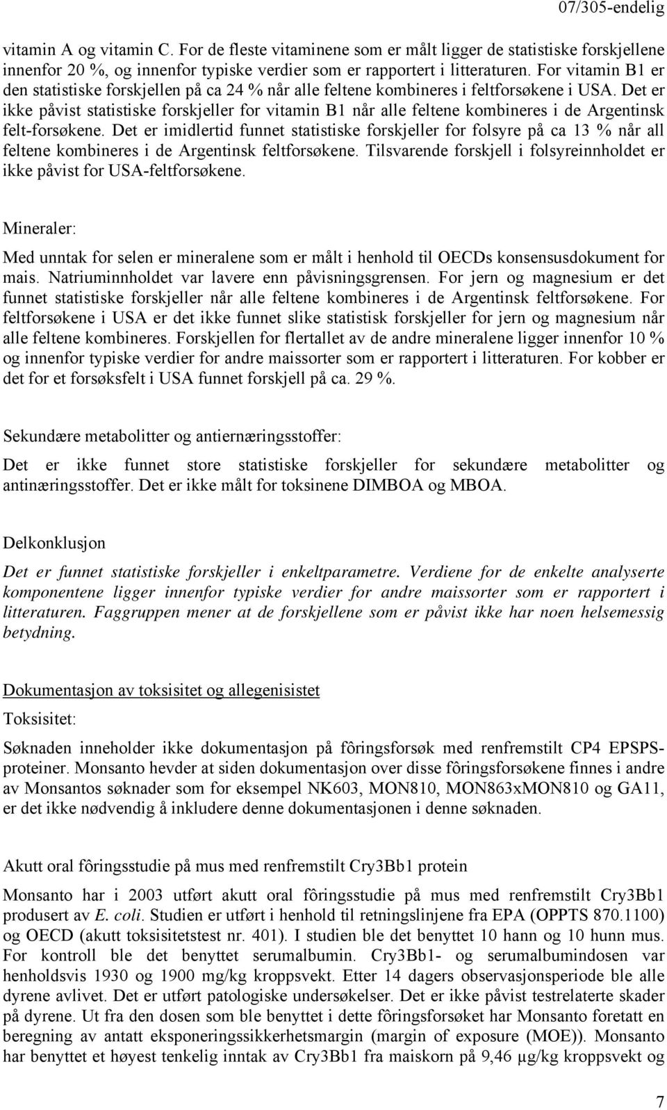 Det er ikke påvist statistiske forskjeller for vitamin B1 når alle feltene kombineres i de Argentinsk felt-forsøkene.