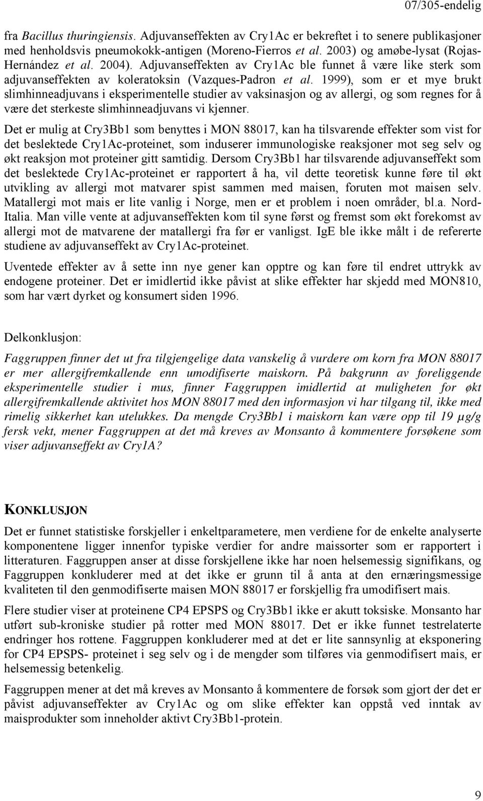 1999), som er et mye brukt slimhinneadjuvans i eksperimentelle studier av vaksinasjon og av allergi, og som regnes for å være det sterkeste slimhinneadjuvans vi kjenner.