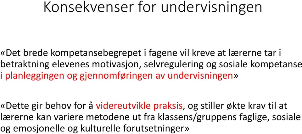 gjennomføringen av undervisningen» «Dette gir behov for å videreutvikle praksis, og stiller økte krav