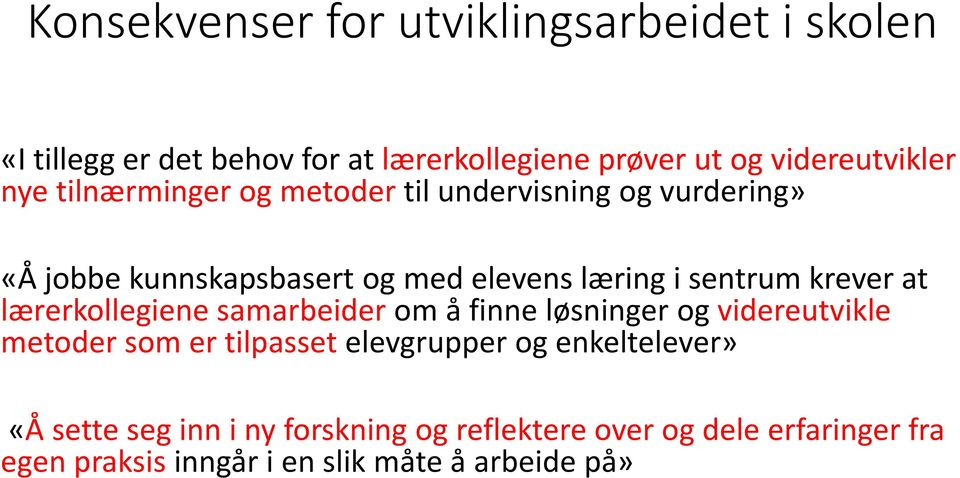 krever at lærerkollegiene samarbeider om å finne løsninger og videreutvikle metoder som er tilpasset elevgrupper og