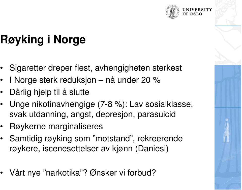 utdanning, angst, depresjon, parasuicid Røykerne marginaliseres Samtidig røyking som